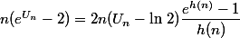 n(e^{U_n}-2)=2n(U_n-\ln\,2) \dfrac{e^{h(n)}-1}{h(n)}